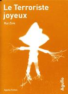 Couverture du livre « Le terroriste joyeux ; le virus de l'écriture » de Rui Zink aux éditions Agullo