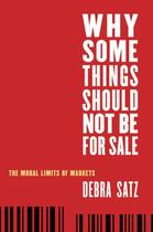 Couverture du livre « Why Some Things Should Not Be for Sale: The Moral Limits of Markets » de Satz Debra aux éditions Oxford University Press Usa