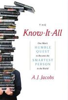Couverture du livre « The know-it-all ; one man's humble quest to become the smartest person in the world » de A. J. Jacobs aux éditions Random House Digital