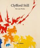 Couverture du livre « Clyfford Still the late works » de David Anfam et Alex Katz et Dean Sobel et Dorothea Rockburne aux éditions Rizzoli