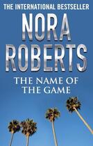 Couverture du livre « The Name of the Game » de Nora Roberts aux éditions Little Brown Book Group Digital