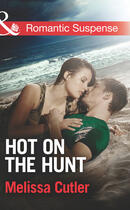 Couverture du livre « Hot on the Hunt (Mills & Boon Romantic Suspense) (ICE: Black Ops Defen » de Melissa Cutler aux éditions Mills & Boon Series