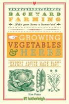 Couverture du livre « Backyard Farming: Growing Vegetables & Herbs » de Pezza Kim aux éditions Hartherleigh Press Digital