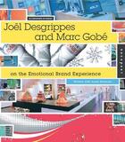 Couverture du livre « Joel desgrippes and marc gobe on the emotional brand experience » de Hellman Anne aux éditions Rockport