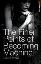 Couverture du livre « The Finer Points of Becoming Machine » de Andrews Emily aux éditions Ransom Publishing