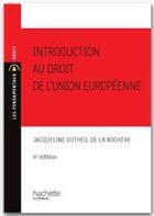 Couverture du livre « Introduction au droit de l'Union européenne (édition 2010/2011) » de Jacqueline Dutheil De La Rochere aux éditions Hachette Education