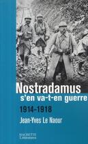 Couverture du livre « Nostradamus s'en va-t-en guerre 1914-1918 » de Jean-Yves Le Naour aux éditions Hachette Litteratures