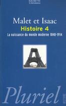 Couverture du livre « L'Histoire T.4 ; La Naissance Du Monde Moderne » de Jules Isaac et Albert Malet aux éditions Pluriel