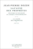 Couverture du livre « La cause des prophètes, politique et religion en Afrique contemporaine ; la leçon des prophètes » de Marc Auge et Jean-Pierre Dozon aux éditions Seuil