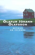Couverture du livre « Retour en islande » de Olafsson Olafur Joha aux éditions Seuil