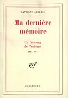 Couverture du livre « Ma derniere memoire - vol01 - 1907-1927 » de Raymond Abellio aux éditions Gallimard