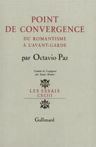 Couverture du livre « Point de convergence du romantisme a l'avant-garde » de Paz/Munier aux éditions Gallimard