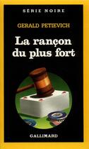 Couverture du livre « La rançon du plus fort » de Gerald Petievich aux éditions Gallimard