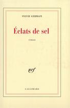 Couverture du livre « Éclats de sel » de Sylvie Germain aux éditions Gallimard