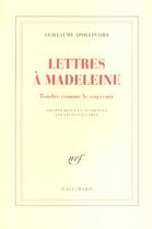 Couverture du livre « Lettres à Madeleine ; tendre comme le souvenir » de Guillaume Apollinaire aux éditions Gallimard