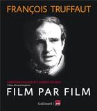 Couverture du livre « Francois Truffaut, film par film » de Christine Masson et Laurent Delmas aux éditions Gallimard
