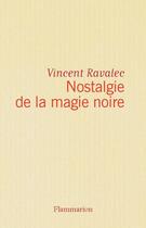 Couverture du livre « Nostalgie de la magie noire » de Vincent Ravalec aux éditions Flammarion