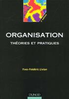 Couverture du livre « Organisation ; Theories Et Pratiques » de Yves-Frederic Livian aux éditions Dunod