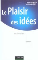 Couverture du livre « Le Plaisir Des Idees ; Devenir Creatif » de Luc De Brabandere et A Mikolajczak aux éditions Dunod