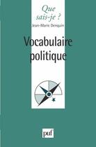 Couverture du livre « Vocabulaire politique » de Jean-Marie Denquin aux éditions Que Sais-je ?
