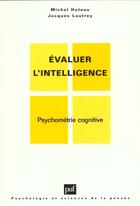 Couverture du livre « Evaluer l'intelligence » de Huteau/Lautrey M/J aux éditions Puf