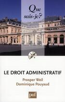 Couverture du livre « Le droit administratif (23e édition) » de Prosper Weil et Dominique Pouyaud aux éditions Que Sais-je ?