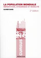 Couverture du livre « La population mondiale : répartition, dynamique et mobilité » de Olivier David aux éditions Armand Colin