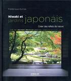 Couverture du livre « Niwaki et jardins japonais ; créer des reflets de nature » de Frederique Dumas aux éditions Eyrolles