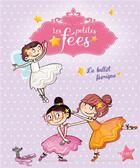 Couverture du livre « Les petites fées ; le ballet féérique » de Sophie De Mullenheim et Dorothee Jost aux éditions Fleurus