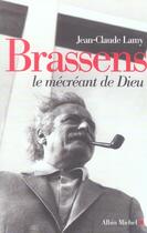 Couverture du livre « Brassens, le mécréant de dieu » de Jean-Claude Lamy aux éditions Albin Michel