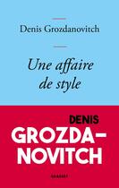 Couverture du livre « Une affaire de style » de Denis Grozdanovitch aux éditions Grasset