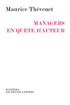 Couverture du livre « Managers en quête d'auteur » de Maurice Thevenet aux éditions Manitoba Les Belles Lettres