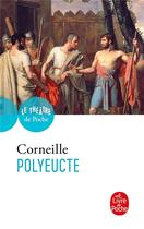 Couverture du livre « Polyeucte » de Pierre Corneille aux éditions Le Livre De Poche
