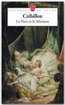 Couverture du livre « La nuit et le moment » de Crebillon aux éditions Le Livre De Poche