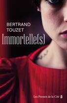 Couverture du livre « Immortelle(s) » de Touzet Bertrand aux éditions Presses De La Cite