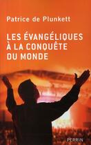 Couverture du livre « Les évangéliques à la conquête du monde » de Patrice De Plunkett aux éditions Perrin