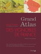 Couverture du livre « Grand atlas des vignobles de France (édition 2016) » de Benoit France aux éditions Solar