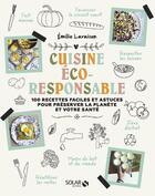 Couverture du livre « Ma cuisine éco-responsable : 100 recettes faciles et astuces pour préserver la planète et votre santé » de Emilie Laraison aux éditions Solar