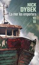 Couverture du livre « La mer les emportera » de Nick Dybek aux éditions 10/18