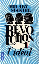 Couverture du livre « Révolution Tome 1 : l'idéal » de Hilary Mantel aux éditions Pocket