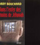 Couverture du livre « Dans l'enfer des temoins de jehovah » de Dany Bouchard aux éditions Rocher