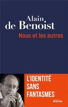 Couverture du livre « Nous et les autres : l'identité sans fantasme » de Alain De Benoist aux éditions Rocher