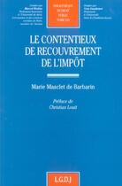 Couverture du livre « Contentieux de recouvrement de l'impot (le) » de Masclet De Barbarin aux éditions Lgdj
