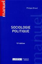 Couverture du livre « Sociologie politique (13e édition) » de Philippe Braud aux éditions Lgdj