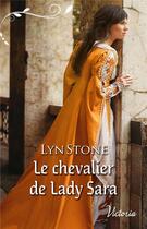 Couverture du livre « Le chevalier de Lady Sara » de Lyn Stone aux éditions Harlequin