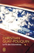 Couverture du livre « Le fil des kilomètres » de Christian Guay-Poliquin aux éditions J'ai Lu