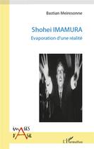 Couverture du livre « Shohei Imamura ; évaporation d'une réalité » de Bastian Meiresonne aux éditions L'harmattan