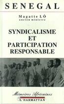 Couverture du livre « Sénegal ; syndicalisme et participation responsable » de Magatte Lo aux éditions Editions L'harmattan