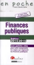 Couverture du livre « Finances publiques ; finances de l'Etat, des collectivités territoriales, sociales (2014-2015) » de Jean-Claude Zarka aux éditions Gualino