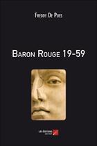 Couverture du livre « Baron rouge 19-59 » de Freddy De Pues aux éditions Editions Du Net